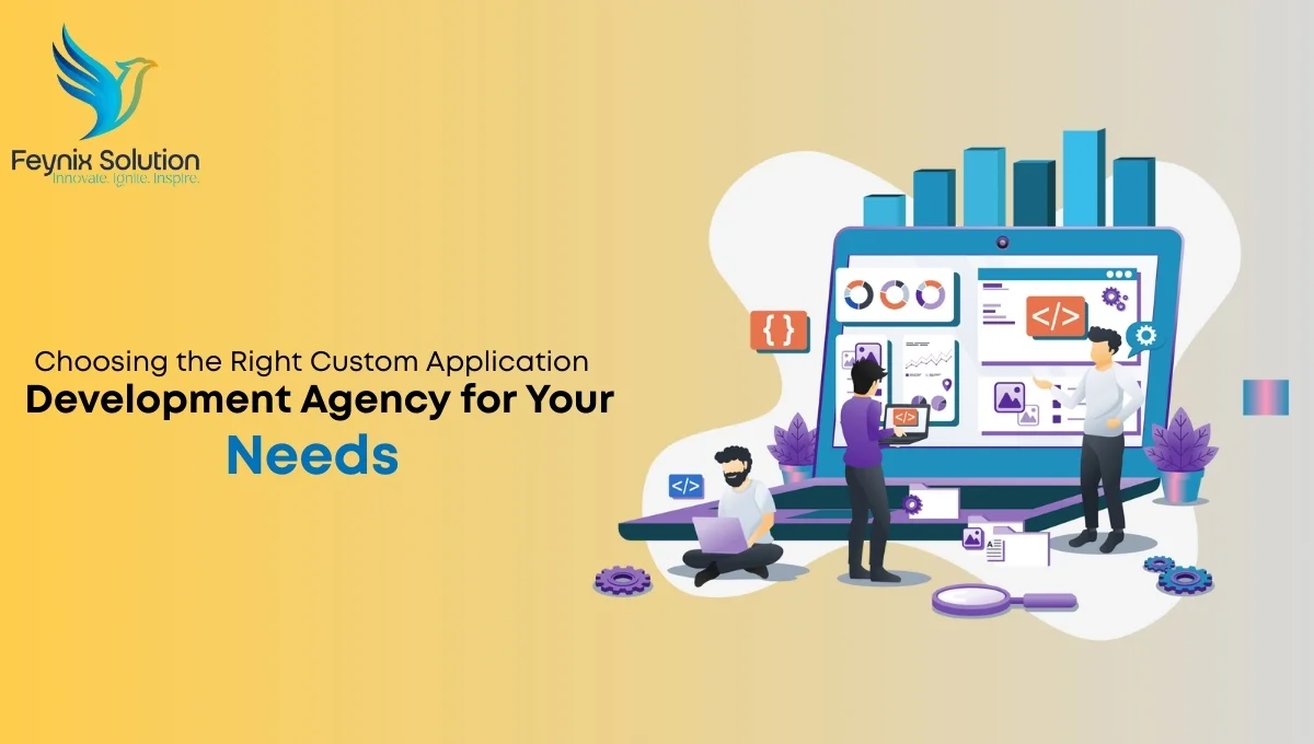 Choosing the right application development agency for business solutions